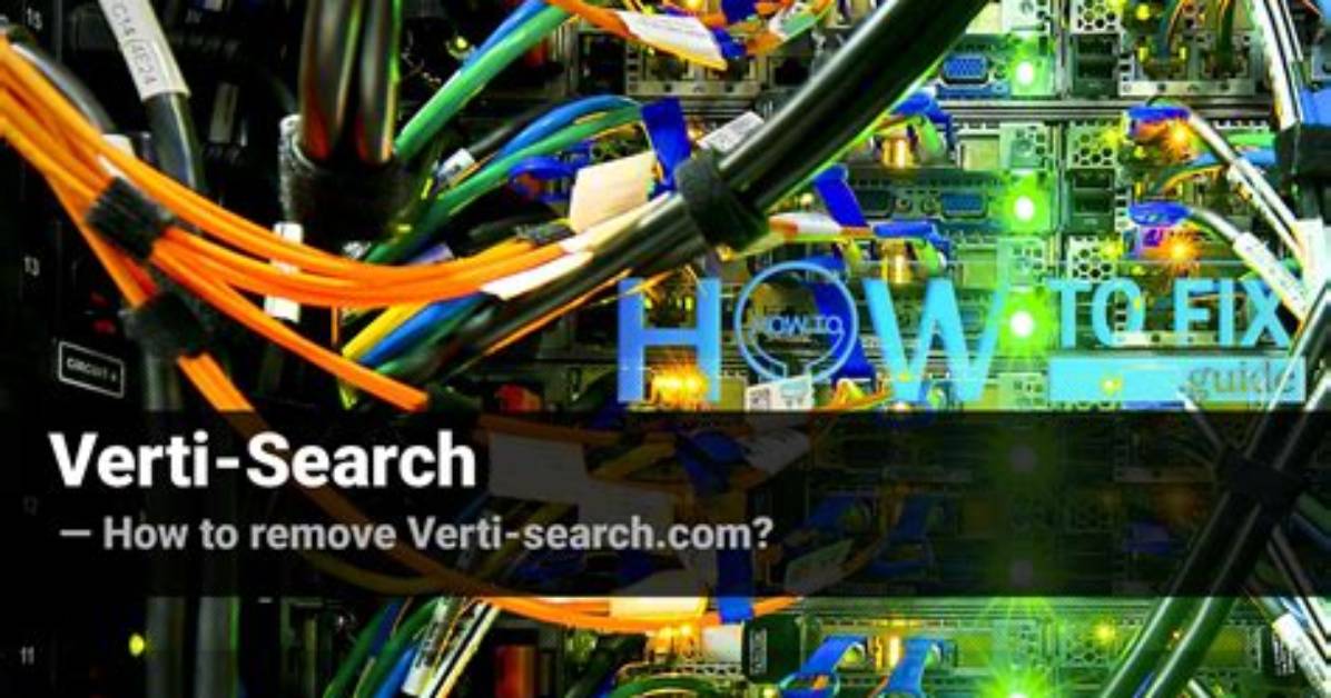 What Is Verti-Search Browser Plugin? — Fix Guide
