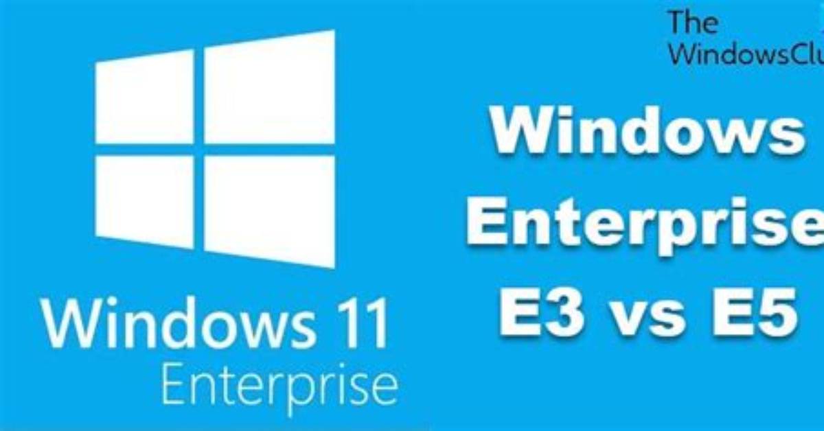 What Is Windows 10 E3 and E5?