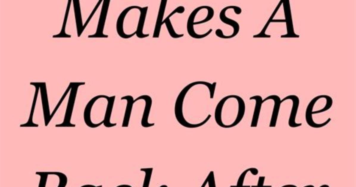What Makes a Man Come Back After a Breakup | Samantha Jayne
