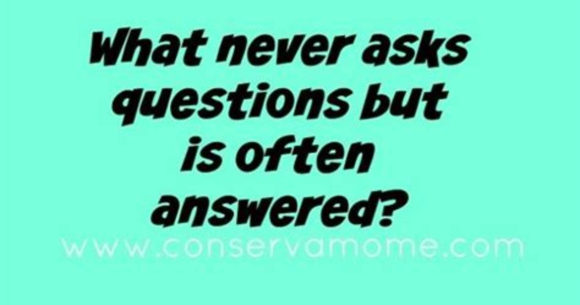 What Never Asks Questions but Is Often Answered? [Riddle Answers]