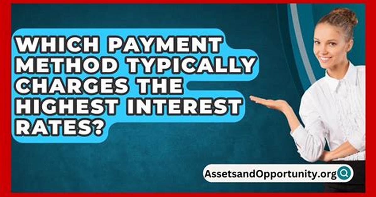 What Payment Method Usually Charges the Highest Interest Rates?