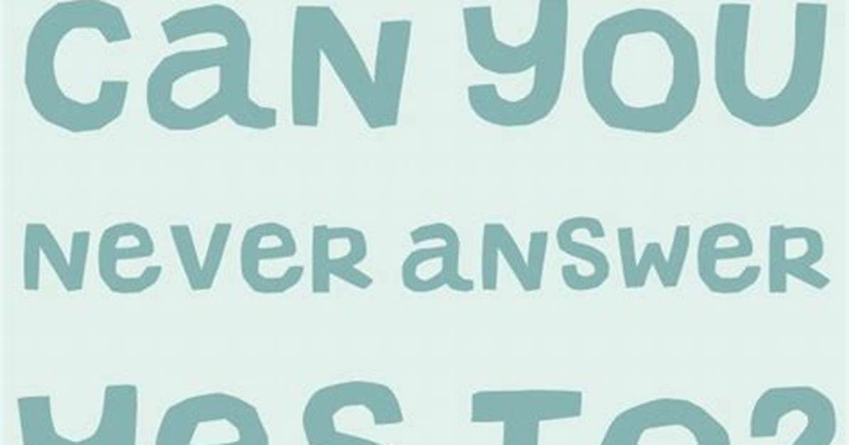 What Question Can You Never Answer Yes? [Riddle Answers]