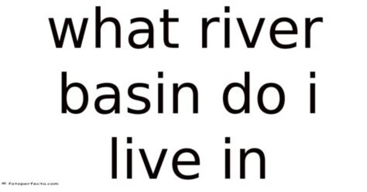 What River Basin Do I Live In
