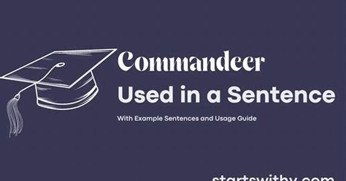 What's a Sentence for Commandeer?