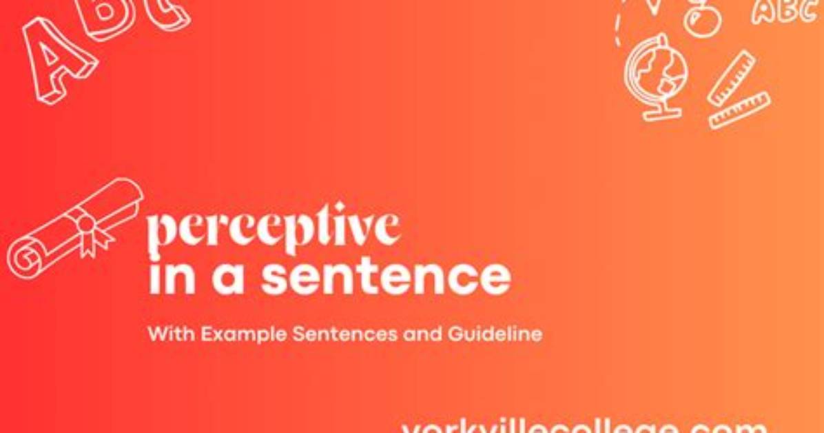 What's a Sentence Using Perceptive?
