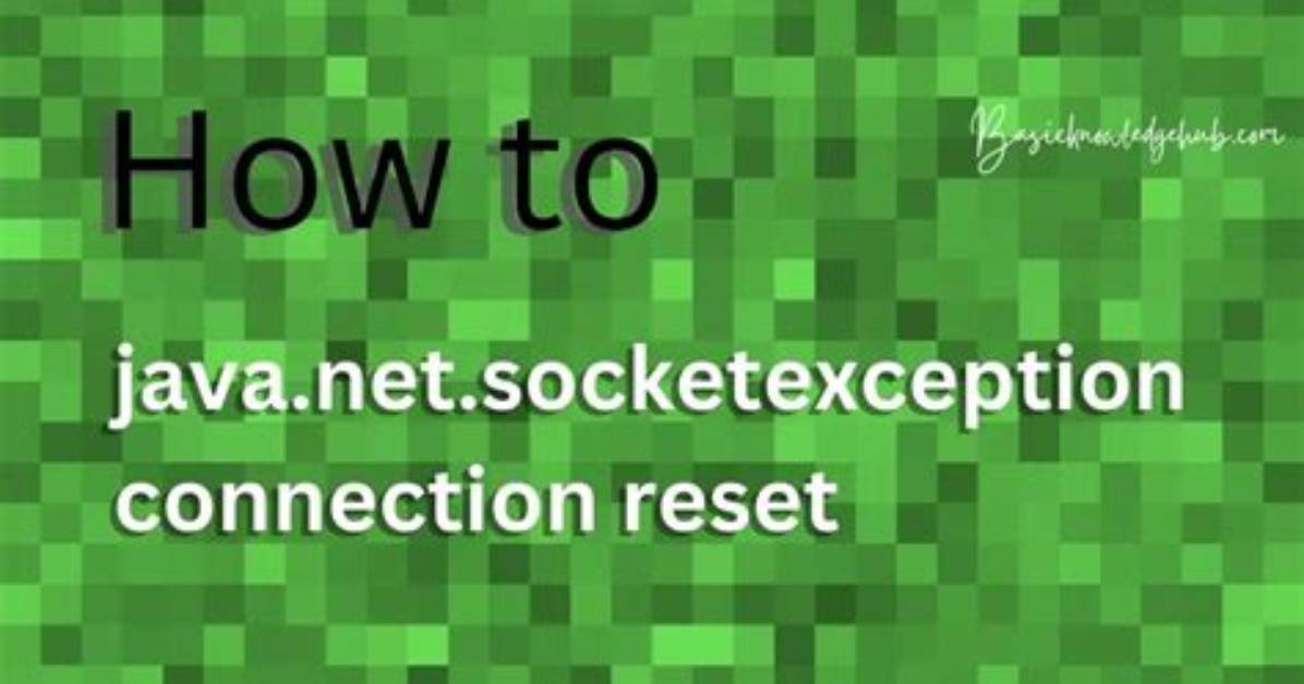 What's Causing My Java. Net. Socketexception: Connection Reset? [Duplicate]