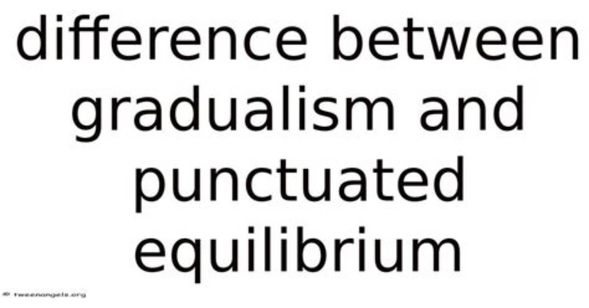 What's Is the Difference Between Gradualism and Punctuated Equilibrium?