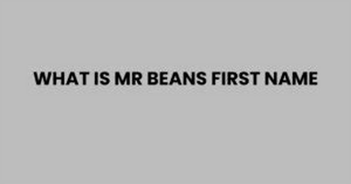 What's Mr Beans First Name?