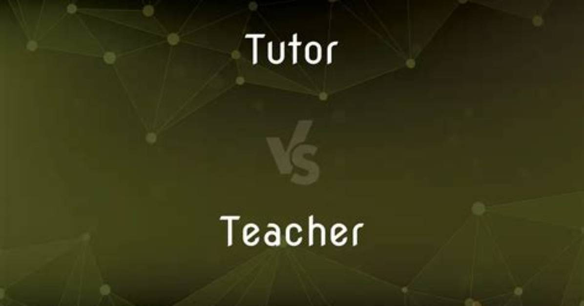 What's the Difference Between a Tutor and a Teacher?