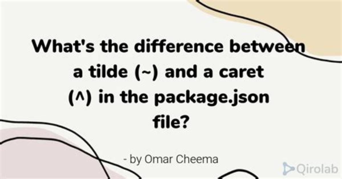 What's the Difference Between Tilde(~) and Caret(^) in Package. Json?