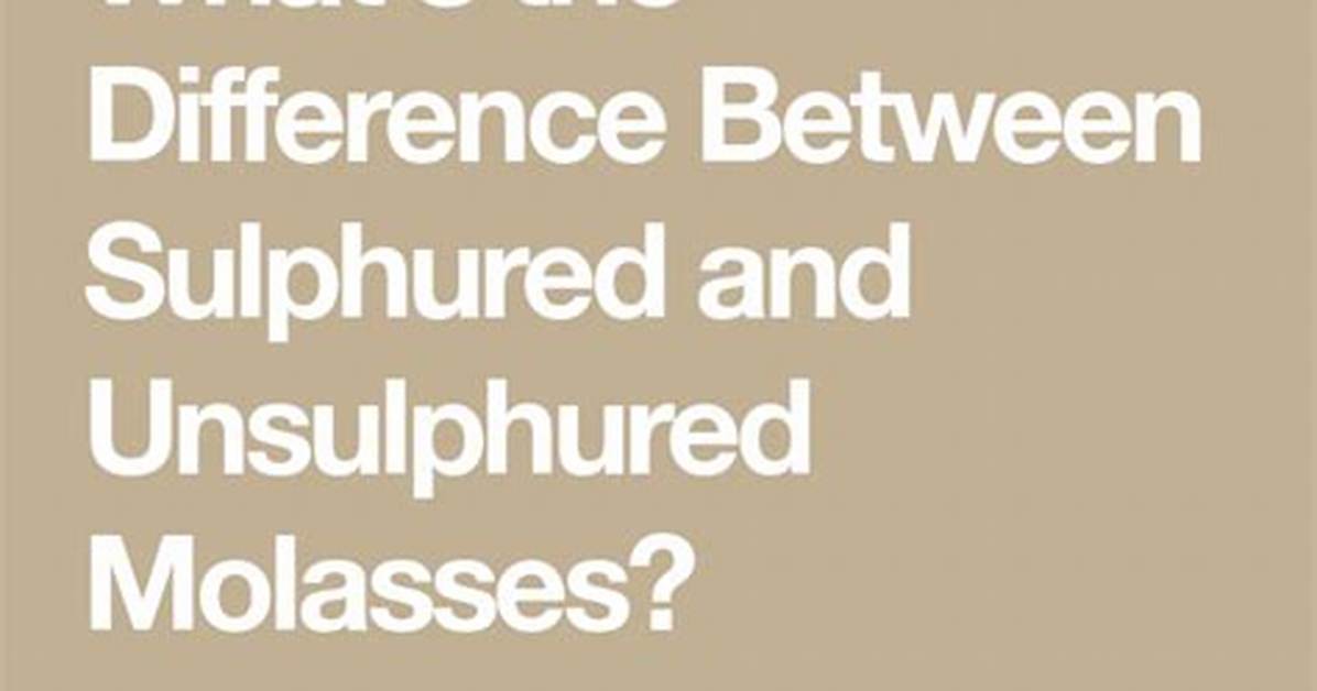 What's the Difference Between Unsulphured Molasses and Regular Molasses