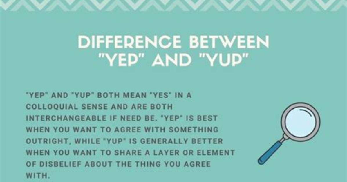 What's the Difference Between Yep and Yup?