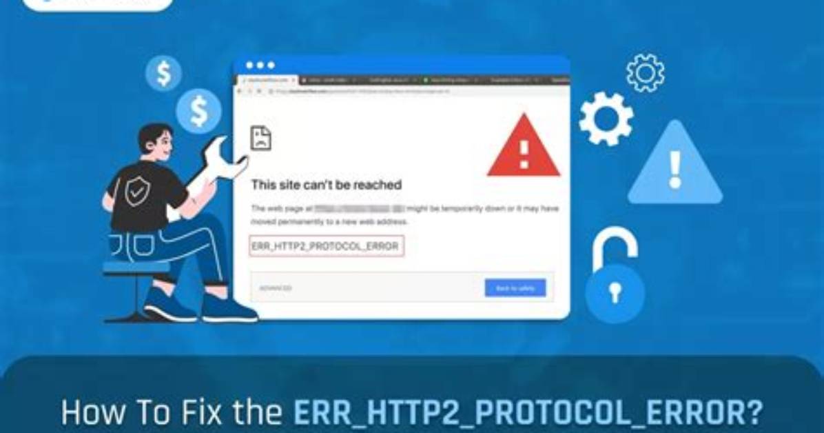 What's the Net: :Err_Http2_Protocol_Error About?