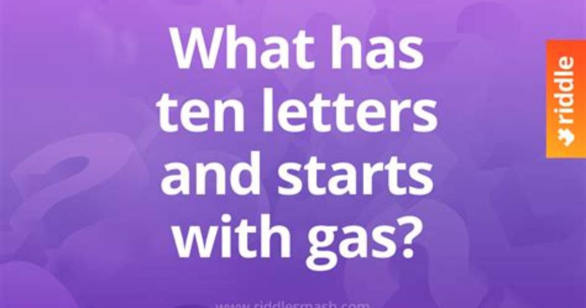 What Ten Letter Word Starts with Gas? [Riddle Answers]