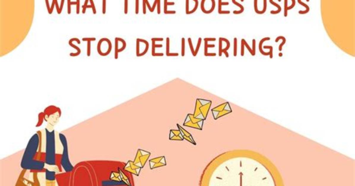 What Time Does Usps Stop Delivering