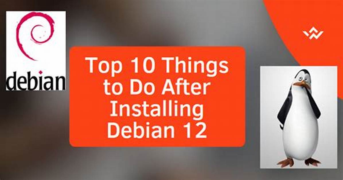 What to Do After Installing Debian?