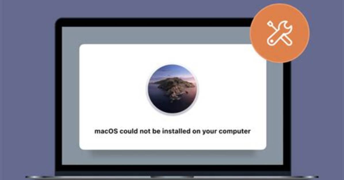 What to Do When macOS Could Not Be Installed on Your Computer?