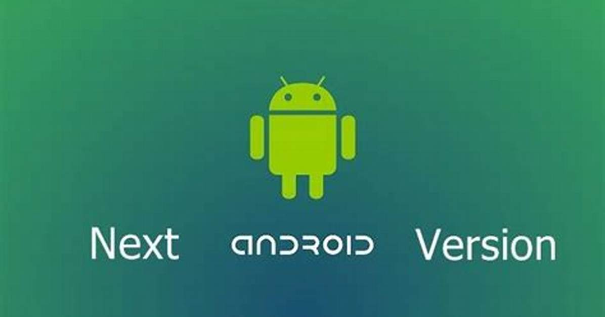 What Will Be the Next Android Version?