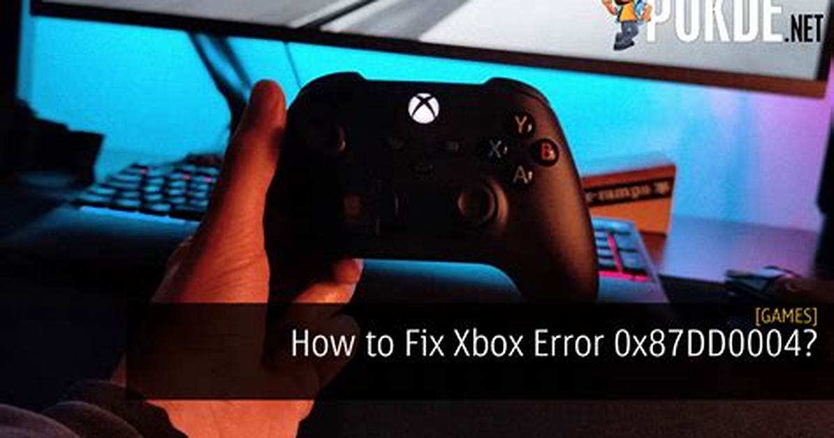 What Xbox Error 0X87Dd0004 Means and How to Fix It