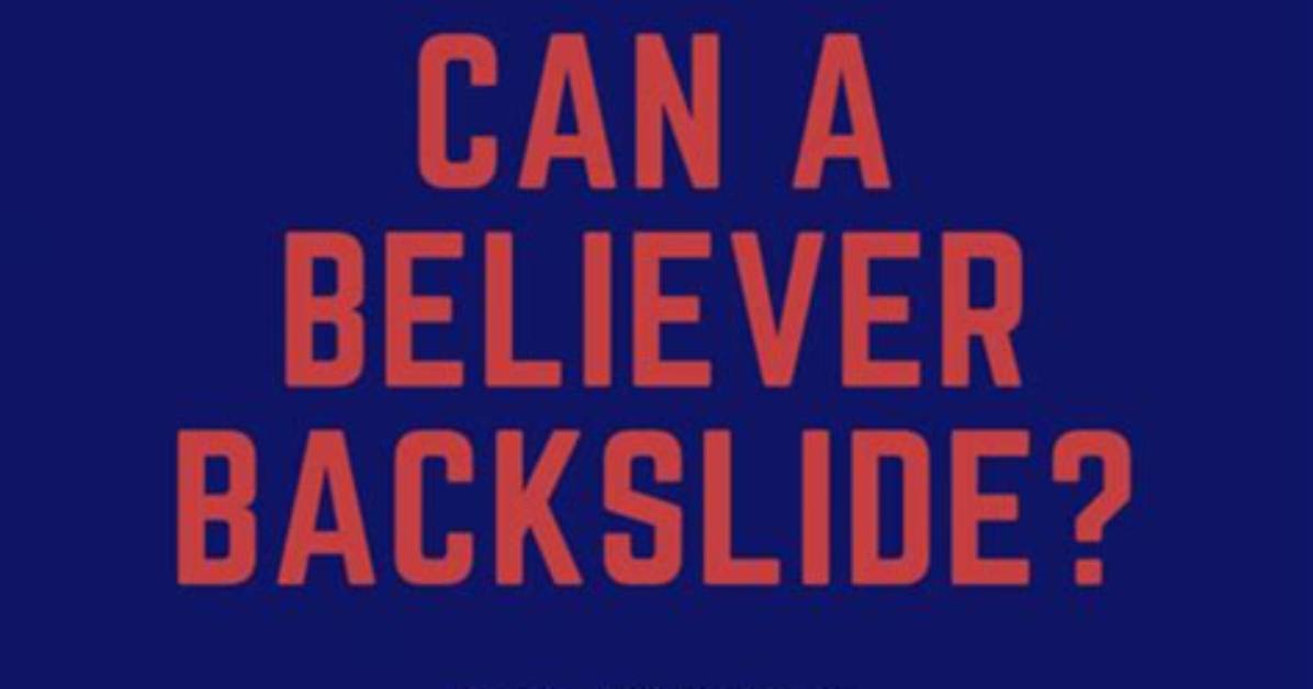 When a Believer Backslide?