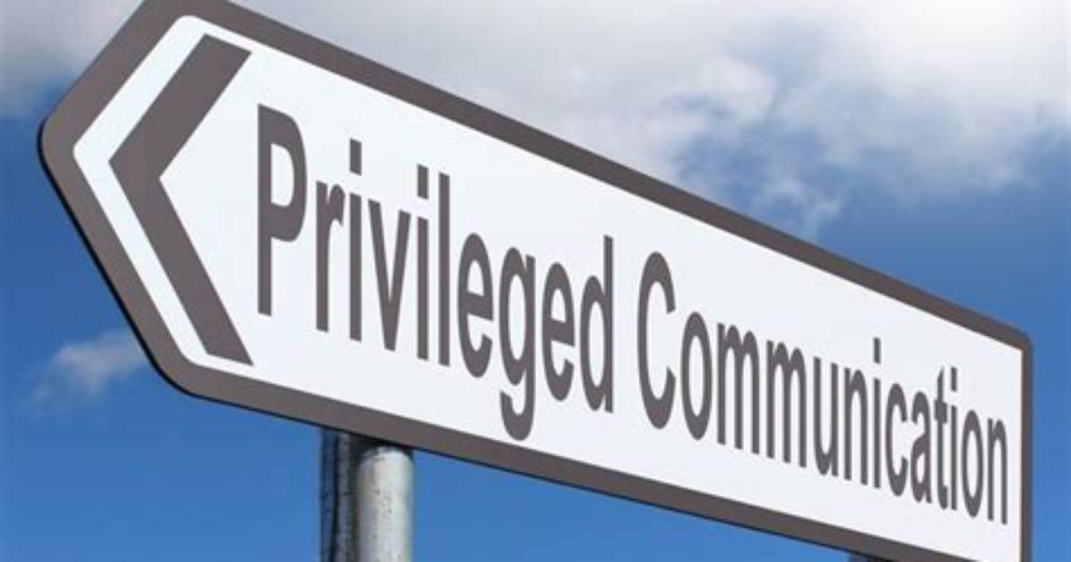 When Can Privileged Communication Be Broken?