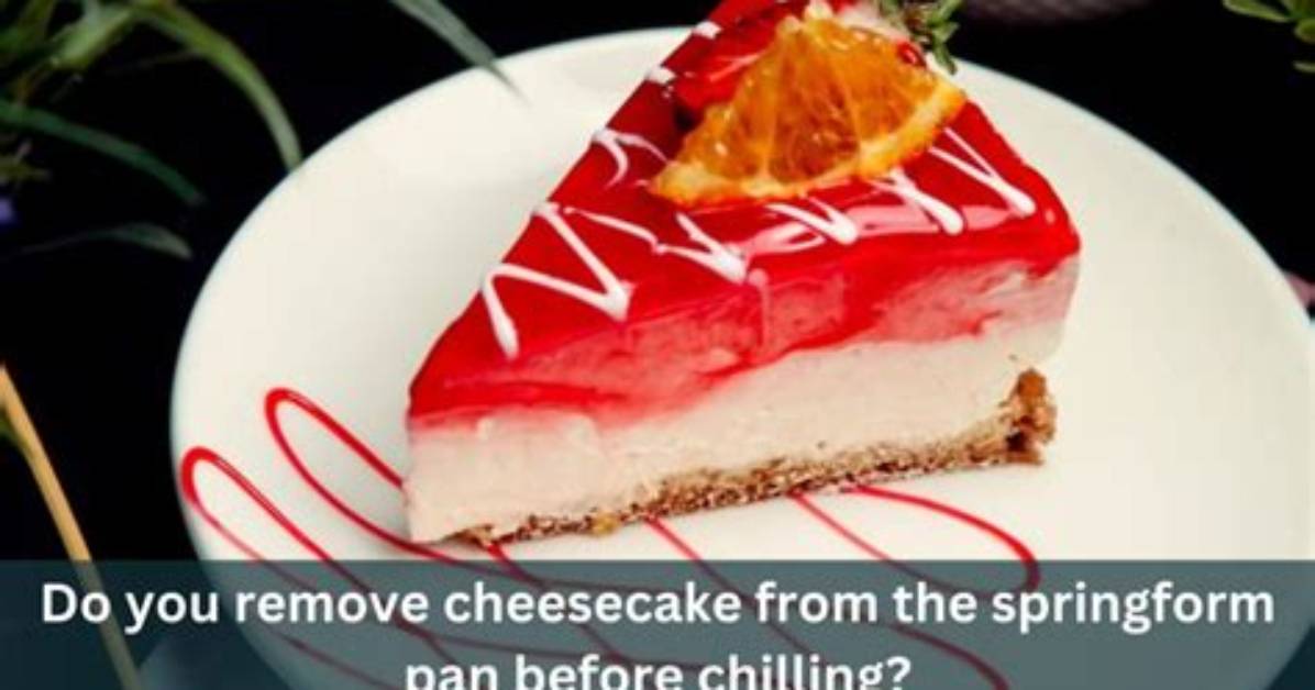 When Chilling a Cheesecake Do You Cover It?