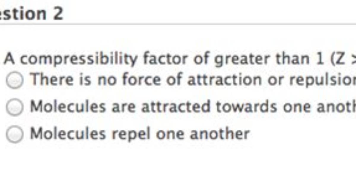 When Compressibility Factor Is Greater Than 1?