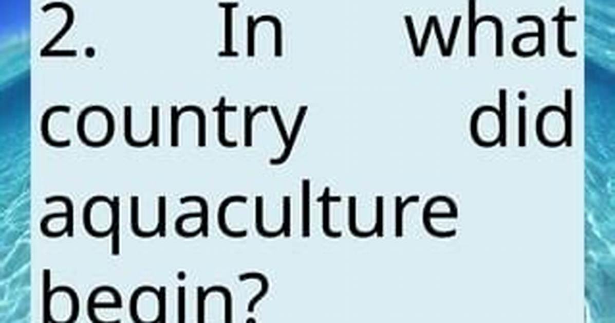 When Did Aquaculture Begin?
