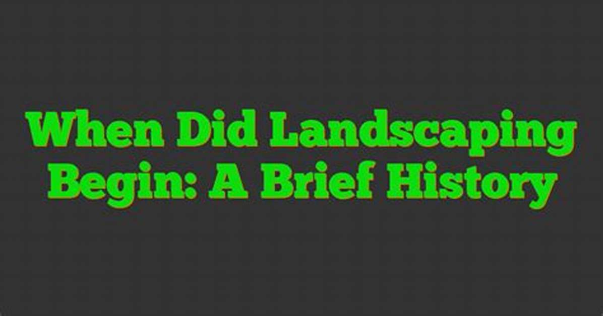 When Did Landscaping Begin