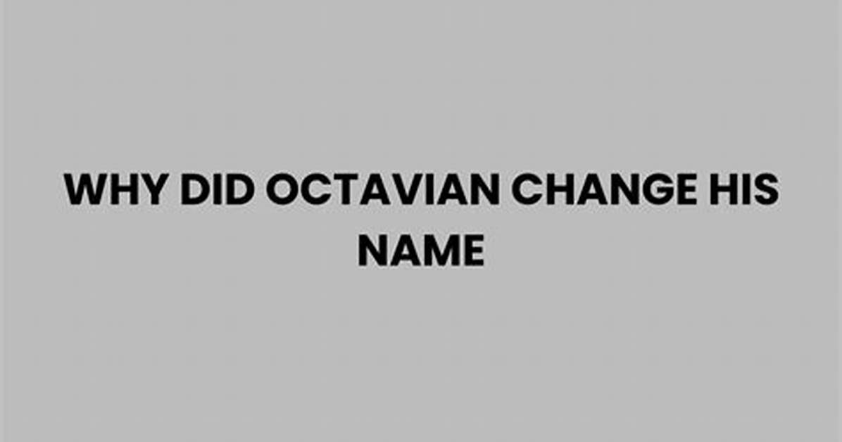 When Did Octavian Change Name?