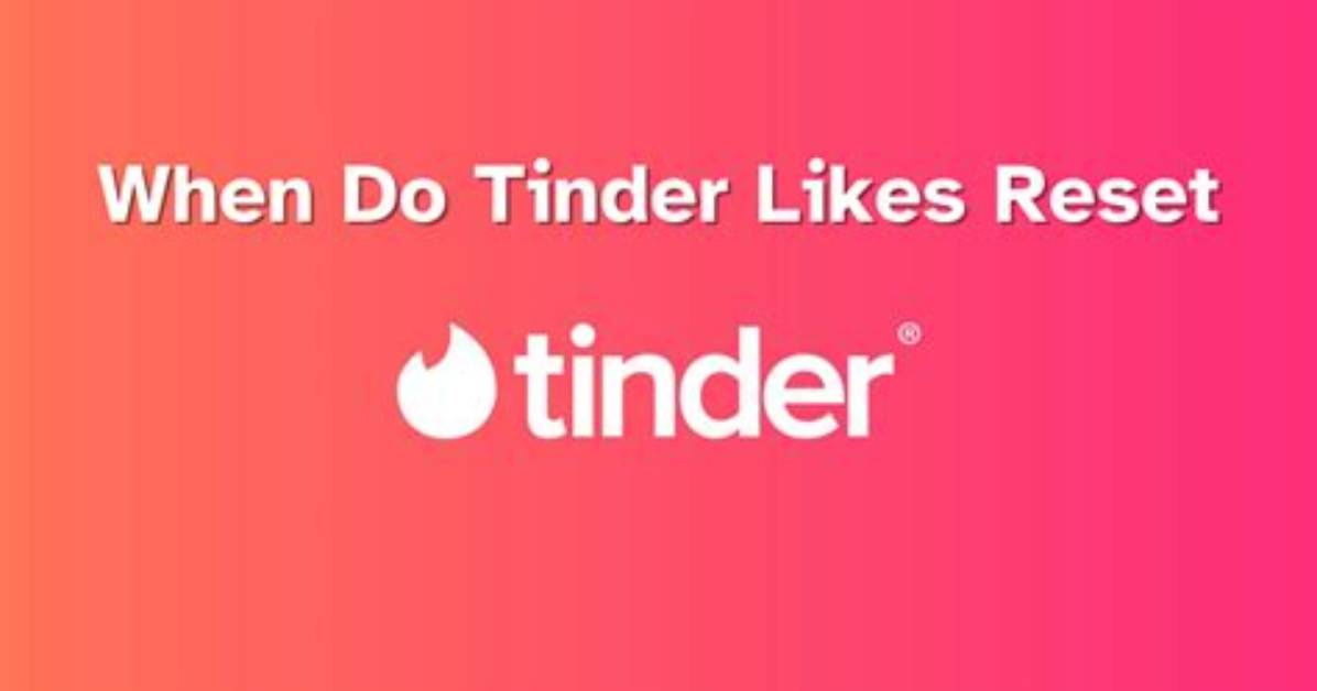 When Do Tinder Likes Reset