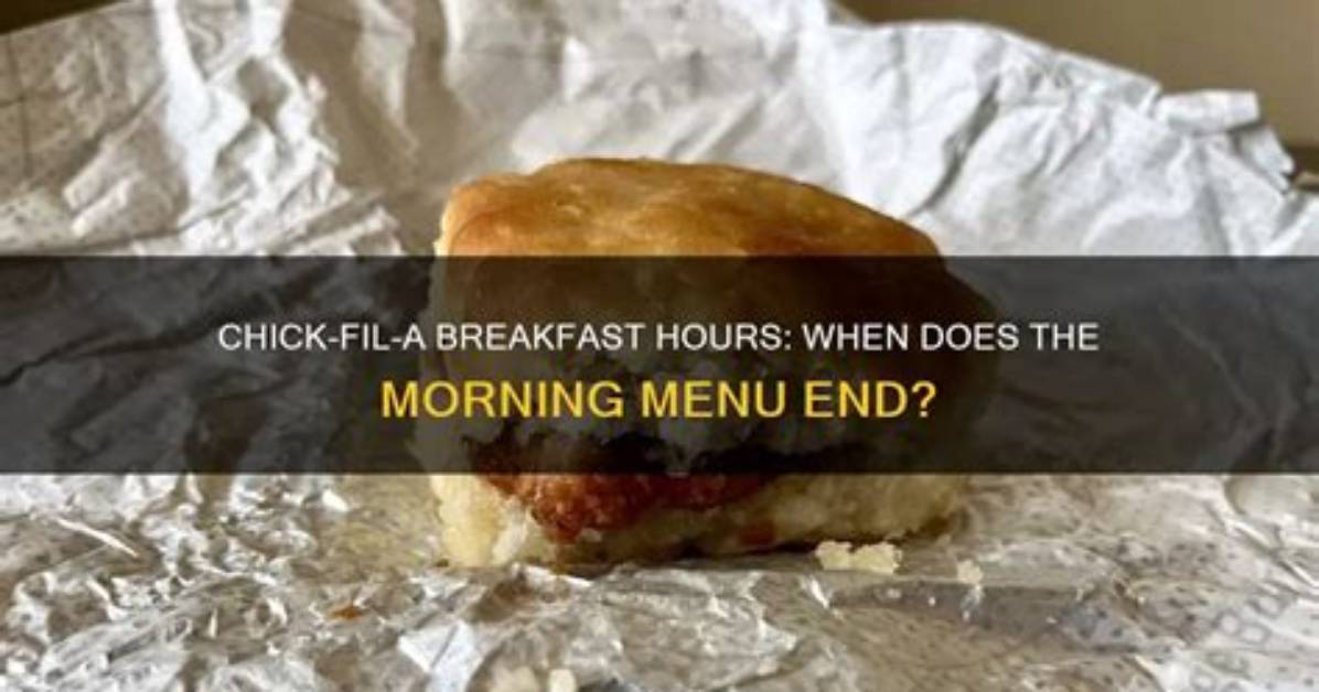 When Does Chick Fil a Breakfast End