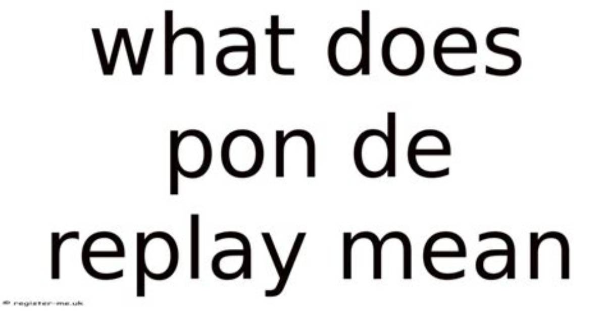 When Does Pon De Replay Mean?