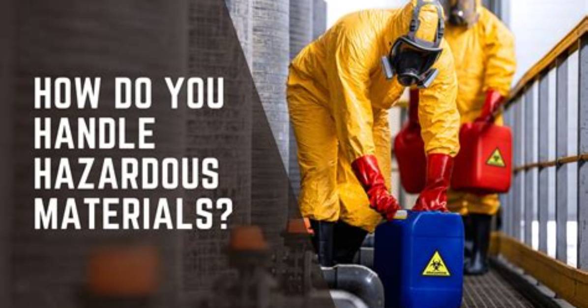 When Handling Hazardous Materials You Should?