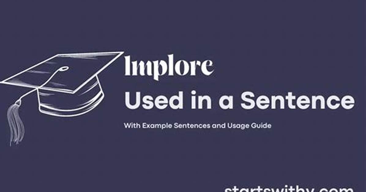 When Is Implore Used in a Sentence?