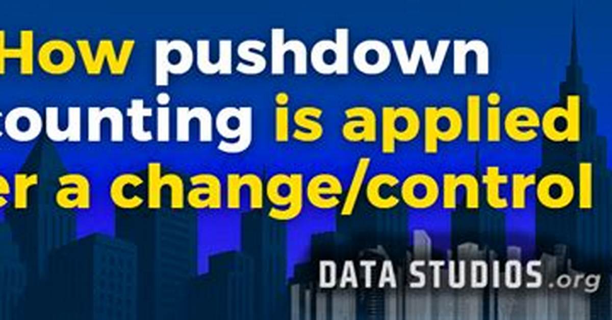 When Is Pushdown Accounting Applied?
