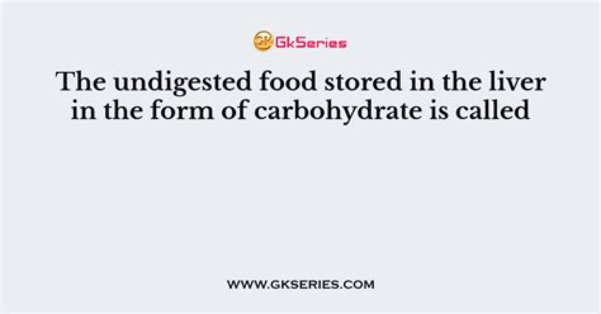 When Is Undigested Food Stored?