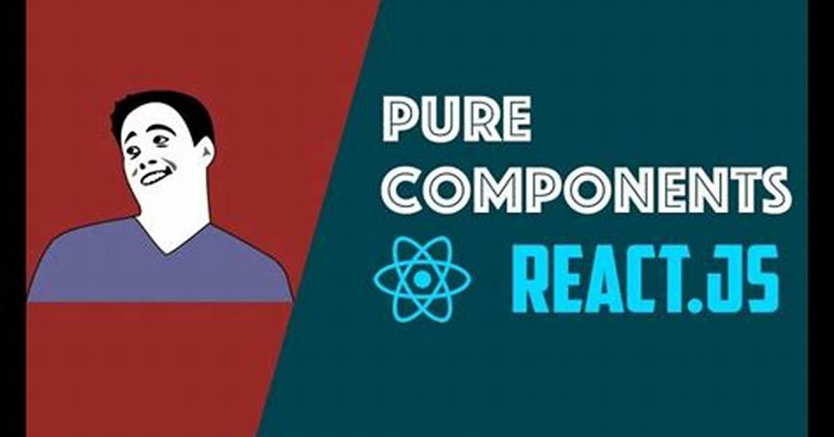 When Might You Use React. Purecomponent?
