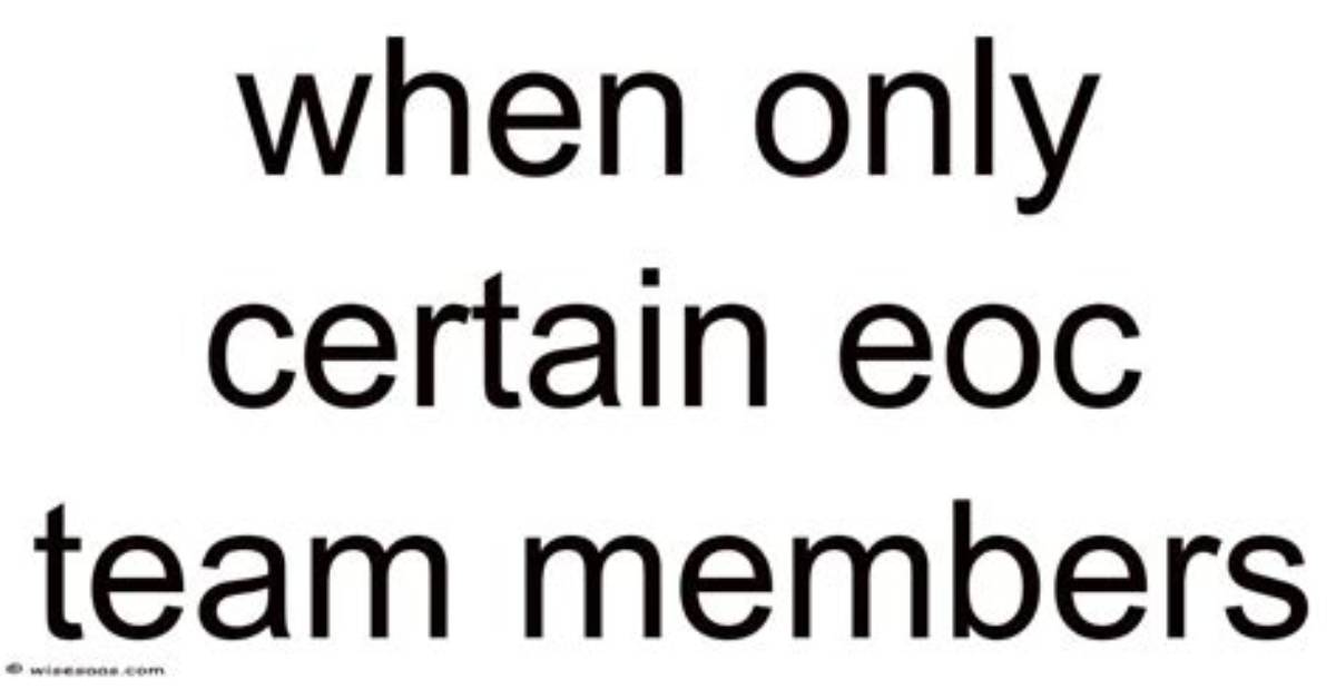 When Only Certain Eoc Team Members or Organizations Are Activated?