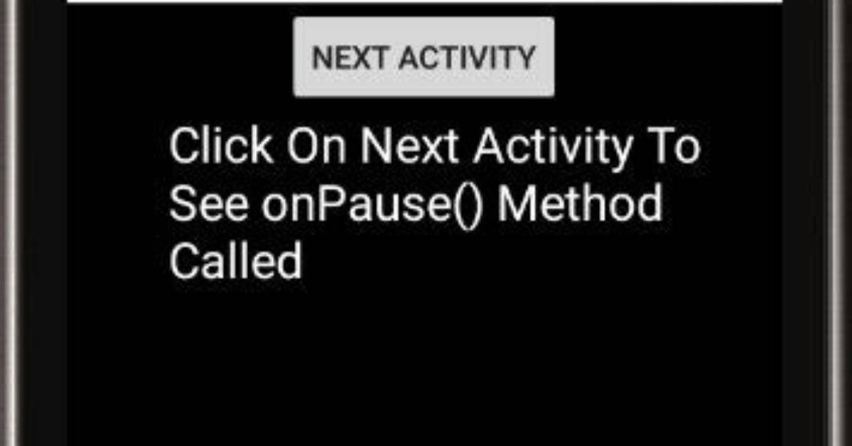 When onPause Method Is Called in Android?