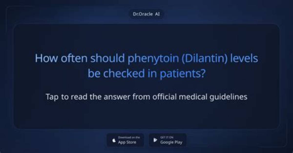 When Should Dilantin Levels Be Checked?