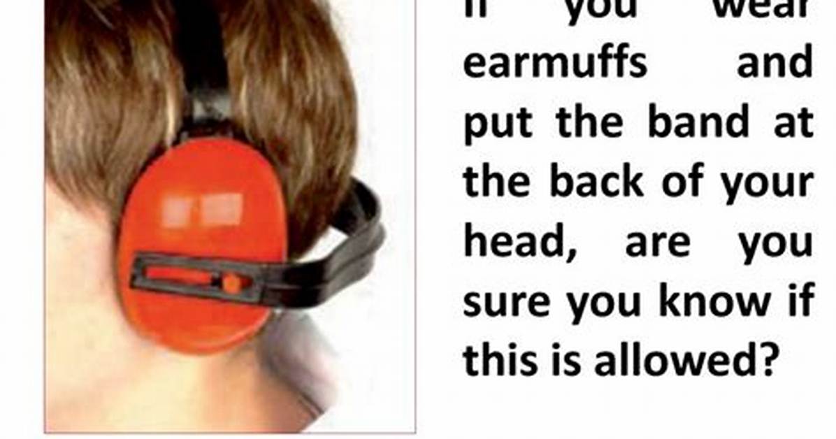 When Should Earmuffs Be Worn?