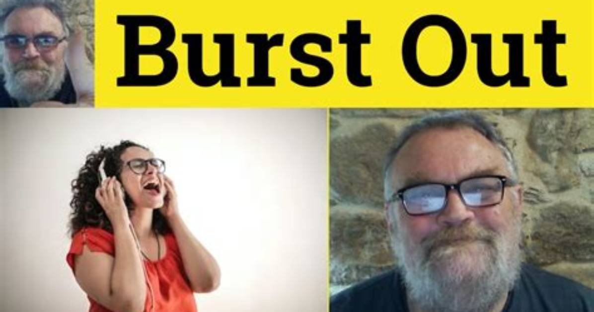 When Someone Is Bursting?