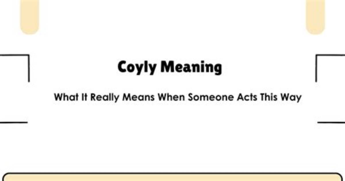 When Someone Is Coyly?
