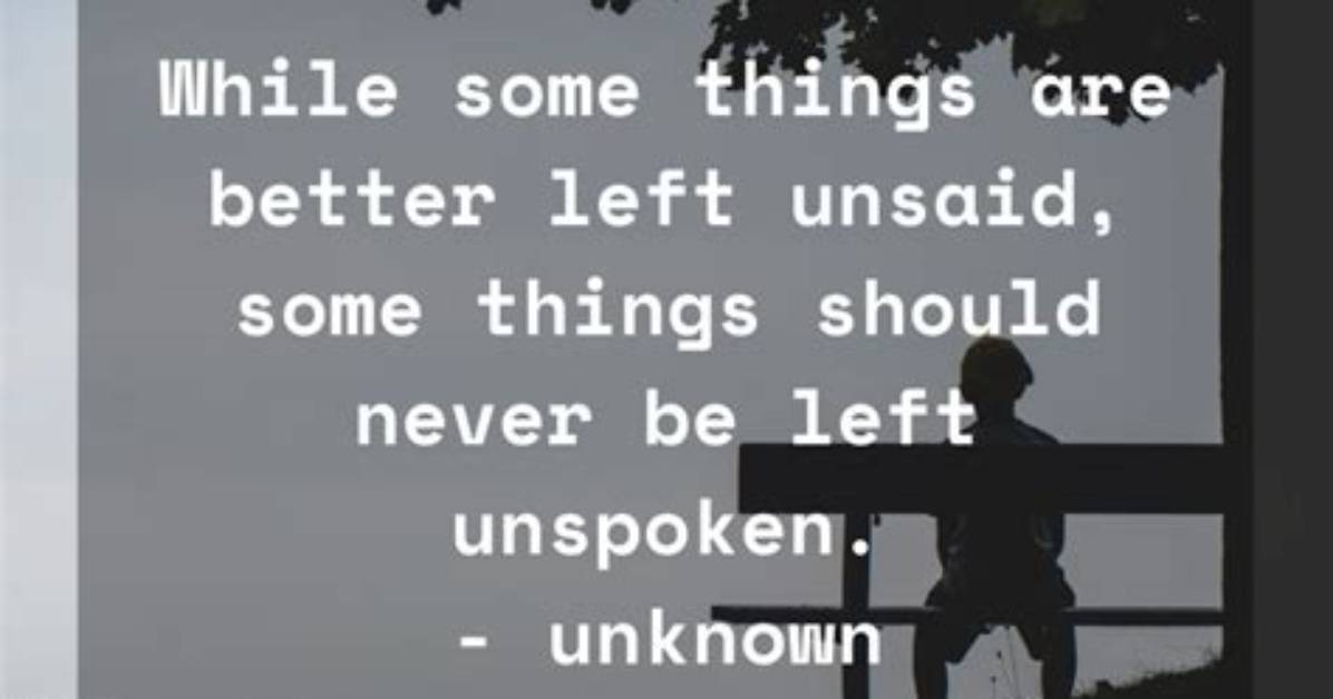 When Something Is Better Left Unsaid?
