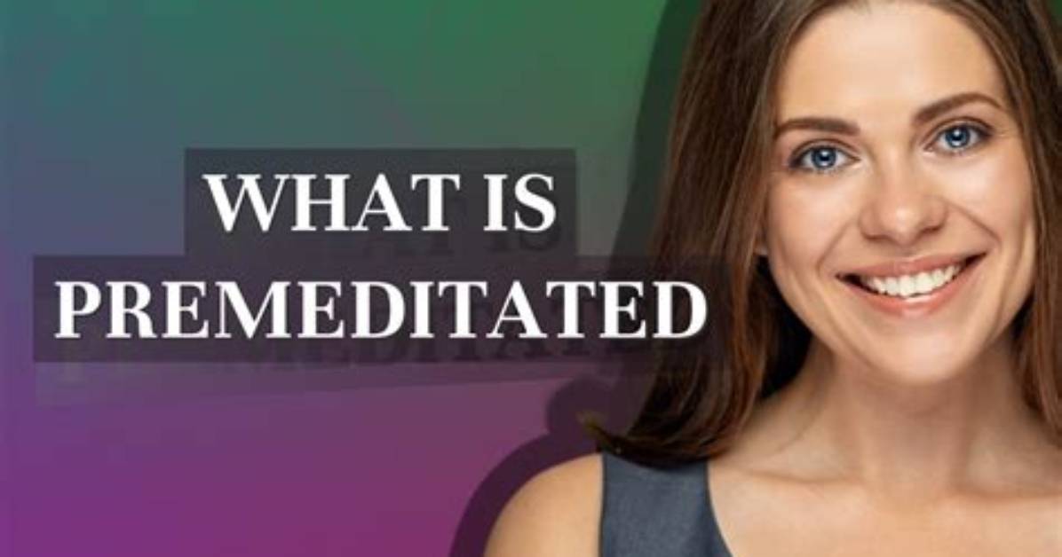 When Something Is Premeditated?