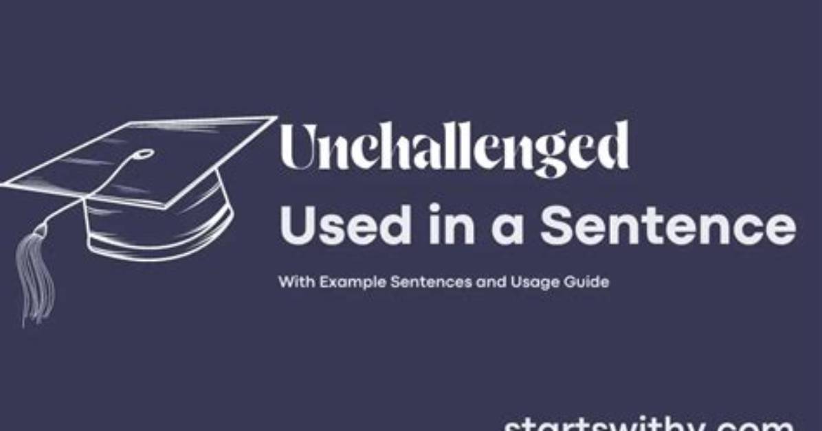 When Something Is Unchallenged?