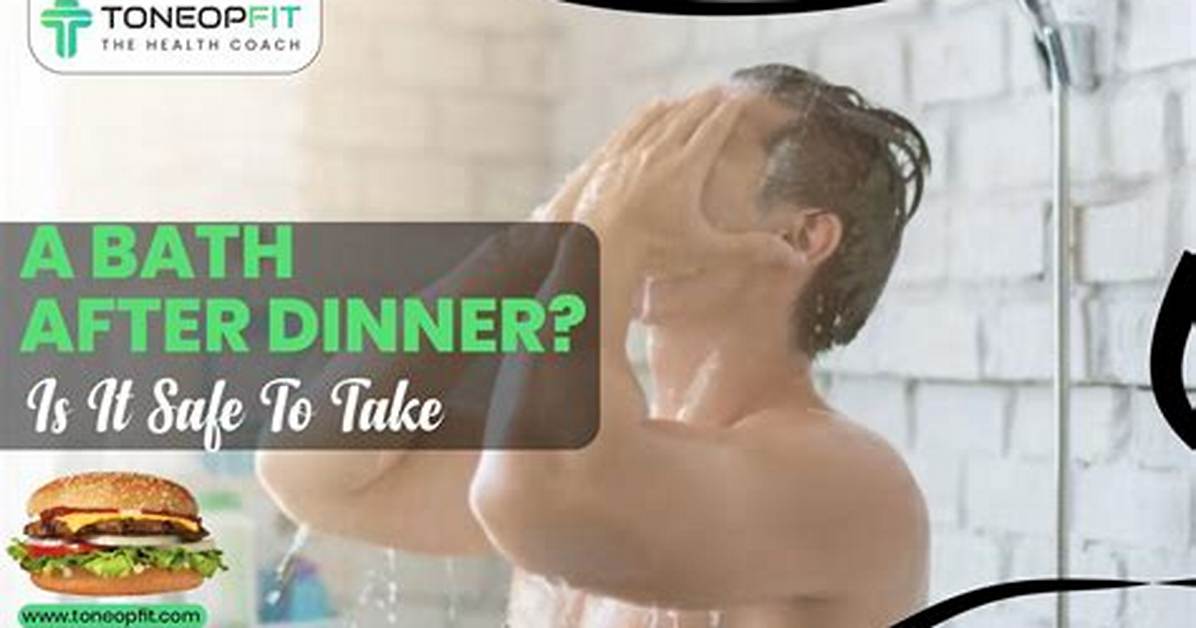 When to Bath After Dinner?