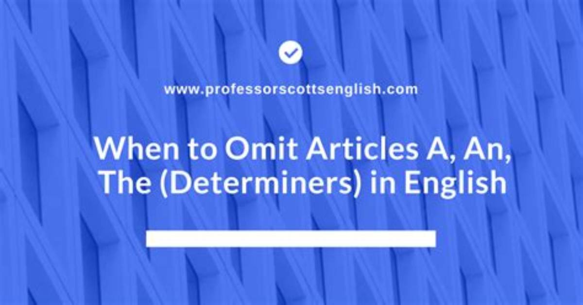 When to Omit Articles?