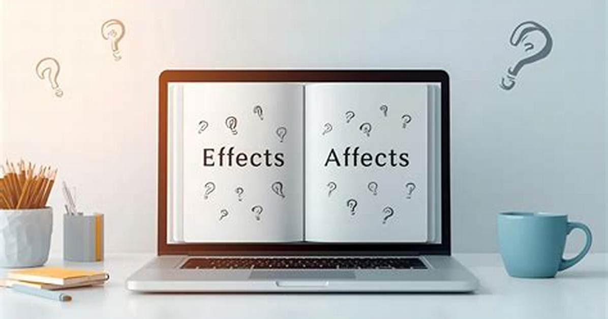 When to Use Affects or Effects?
